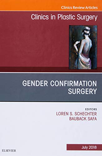 Gender Confirmation Surgery, An Issue of Clinics in Plastic Surgery:(V