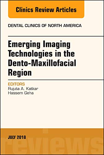 Imaging Technologies in the Dento-Maxillofacial Region, An Issue of Dental Clinics of North America