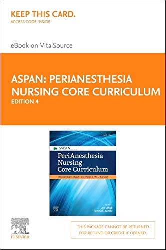 PeriAnesthesia Nursing Core Curriculum Elsevier eBook on VitalSource (Retail Access Card): Preprocedure, Phase I and Pha