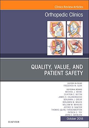Quality, Value, and Patient Safety, An Issue of Orthopedic Clinics