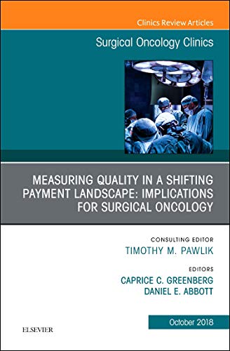 Quality Measurement for Surgical Oncologists, An Issue of Surgical Oncology Clinics of North America