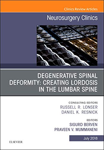 Degenerative Spinal Deformity: Creating Lordosis in the Lumbar Spine, An Issue of Neurosurgery Clinics of North America