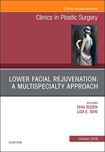 Lower Facial Rejuvenation, An Issue of Clinics in Plastic Surgery