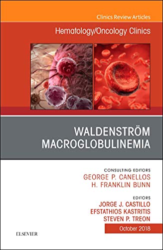 Waldenstrom Macroglobulinemia, An Issue of Hematology/Oncology Clinics of North America