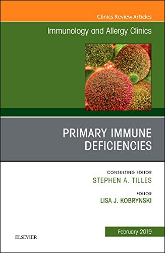 Primary Immune Deficiencies, An Issue of Immunology and Allergy Clinics of North America