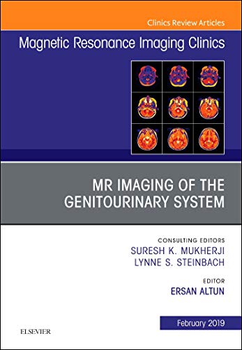 MRI of the Genitourinary System, An Issue of Magnetic Resonance Imaging Clinics of North America