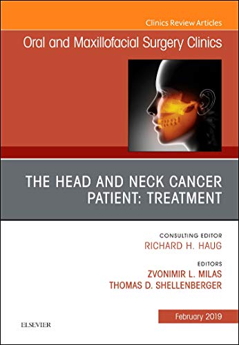 The Head and Neck Cancer Patient: Neoplasm Management, An Issue of Oral and Maxillofacial Surgery Clinics of North Ameri