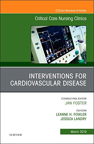 Interventions for Cardiovascular Disease, An Issue of Critical Care Nu