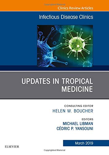 Updates in Tropical Medicine, An Issue of Infectious Disease Clinics of North America