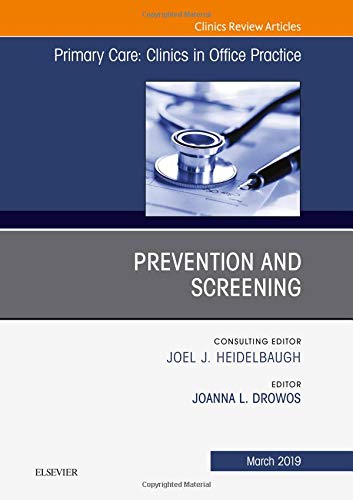 Prevention and Screening, An Issue of Primary Care: Clinics in Office Practice