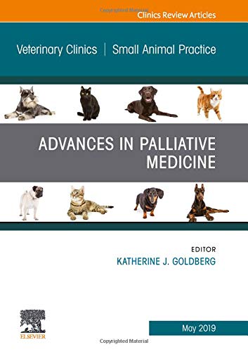 Palliative Medicine and Hospice Care, An Issue of Veterinary Clinics of North America: Small Animal Practice