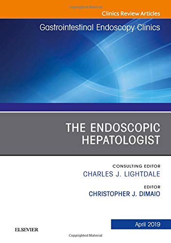 The Endoscopic Hepatologist, An Issue of Gastrointestinal Endoscopy Clinics