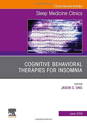 Cognitive-Behavioral Therapies for Insomnia, An Issue of Sleep Medicine Clinics