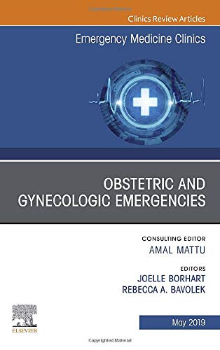 Obstetric and Gynecologic Emergencies, An Issue of Emergency Medicine Clinics of North America