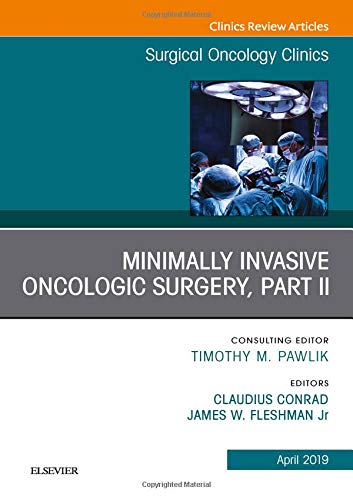 Minimally Invasive Oncologic Surgery, Part II, An Issue of Surgical Oncology Clinics of North America