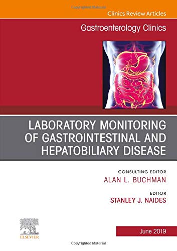 Laboratory Monitoring of Gastrointestinal and Hepatobiliary Disease, An Issue of Gastroenterology Clinics of North Ameri