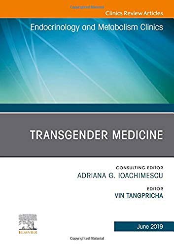 Transgender Medicine, An Issue of Endocrinology and Metabolism Clinics of North America