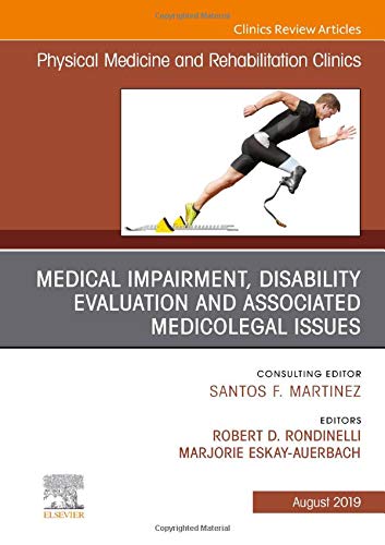 Medical Impairment and Disability Evaluation, & Associated Medicolegal Issues, An Issue of Physical Medicine and Rehabil