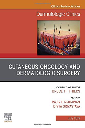 Cutaneous Oncology and Dermatologic Surgery, An Issue of Dermatologic Clinics