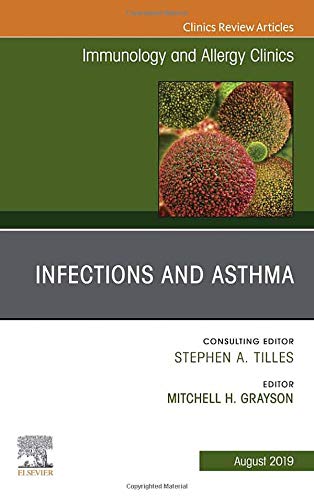 Infections and Asthma, An Issue of Immunology and Allergy Clinics of North America