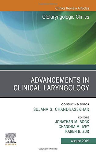Advancements in Clinical Laryngology, An Issue of Otolaryngologic Clinics of North America