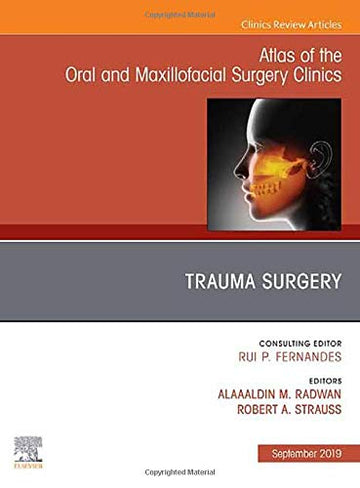 Trauma Surgery, An Issue of Atlas of the Oral & Maxillofacial Surgery Clinics
