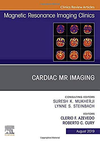 Cardiac MR Imaging, An Issue of Magnetic Resonance Imaging Clinics of North America