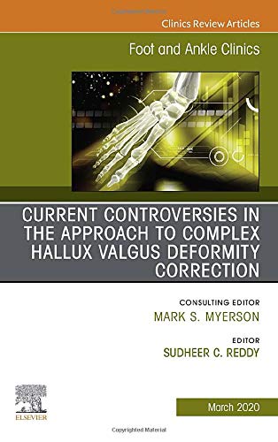 Controversies in the Approach to Complex Hallux Valgus Deformity Correction, An issue of Foot and Ankle Clinics of North