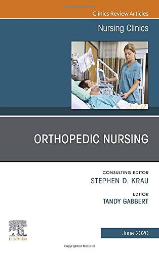 Orthopedic Nursing,An Issue of Nursing Clinics of North America