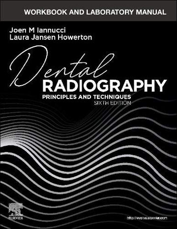 Workbook and Laboratory Manual for Dental Radiography:Principles and T