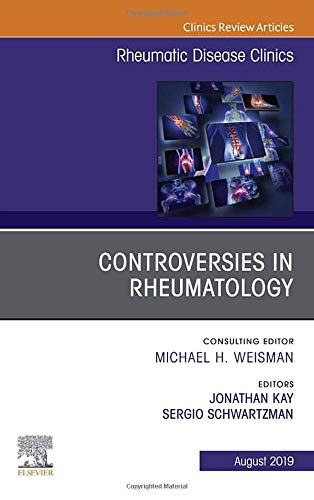 Controversies in Rheumatology,An Issue of Rheumatic Disease Clinics of North America