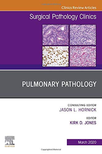 Pulmonary Pathology,An Issue of Surgical Pathology Clinics:(Volume 13-