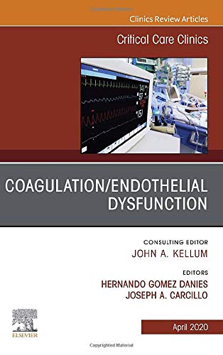 Coagulation/Endothelial Dysfunction ,An Issue of Critical Care Clinics