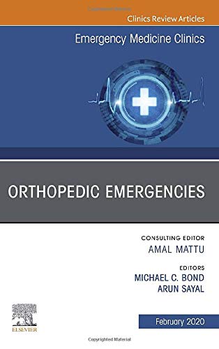 Orthopedic Emergencies, An Issue of Emergency Medicine Clinics of North America
