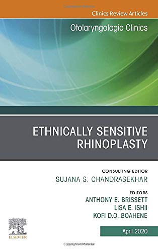 Ethnically Sensitive Rhinoplasty, An Issue of Otolaryngologic Clinics of North America, An Issue of Otolaryngologic Clin