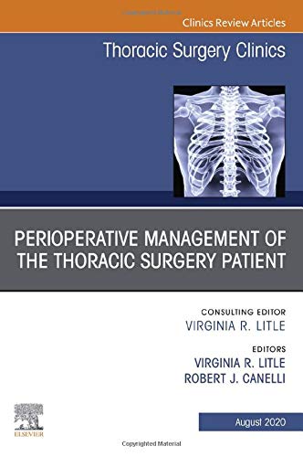 Peri-operative Management ofthe Thoracic Patient An Issue of Thoracic Surgery Clinics