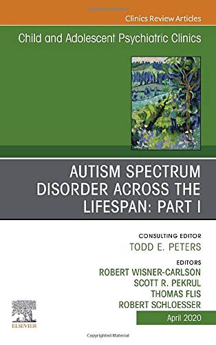 Autism, An Issue of ChildAnd Adolescent Psychiatric Clinics of North America