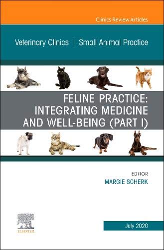 Feline Practice: Integrating Medicine and Well-Being (Part I), An Issue of Veterinary Clinics of North America: Small An