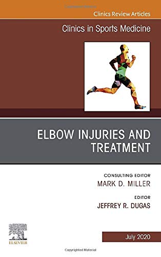 Elbow Injuries and Treatment, An Issue of Clinics in Sports Medicine