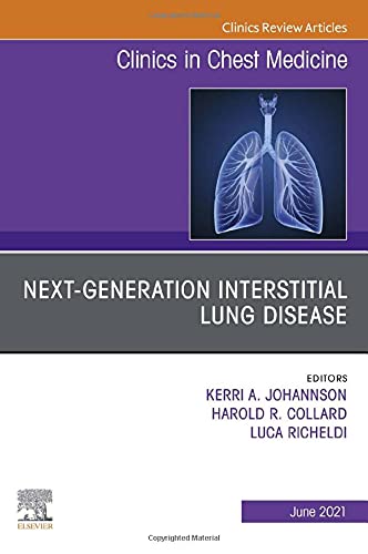 Next-Generation Interstitial Lung Disease, An Issue of Clinics in Ches
