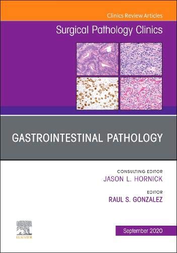 Gastrointestinal Pathology, An Issue of Surgical Pathology Clinics:(Vo