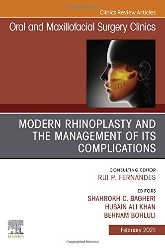Modern Rhinoplasty and the Management of its Complications, An Issue of Oral and Maxillofacial Surgery Clinics of North