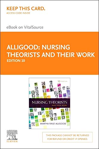 Nursing Theorists and Their Work Elsevier eBook on VitalSource (Retail Access Card)
