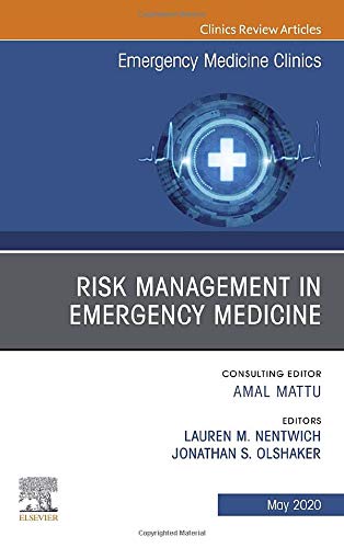 Risk Management in Emergency Medicine, An Issue of Emergency Medicine Clinics of North America