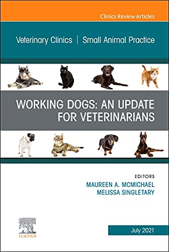 Working Dogs: An Update for Veterinarians, An Issue of Veterinary Clinics of North America: Small Animal Practice
