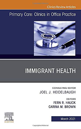 Immigrant Health, An Issue of Primary Care: Clinics in Office Practice