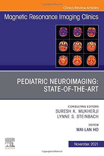 Pediatric Neuroimaging: State-of-the-Art, An Issue of Magnetic Resonance Imaging Clinics of North America