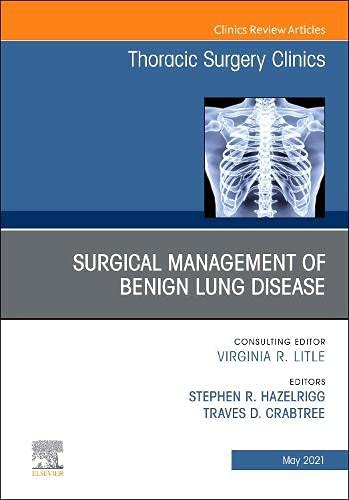 Surgical Management of Benign Lung Disease, An Issue of Thoracic Surgery Clinics