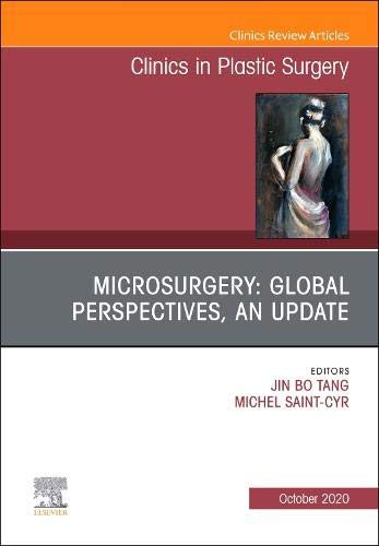 Microsurgery: Global Perspectives: An Update, An Issue of Clinics in Plastic Surgery