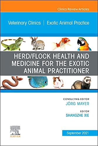 Herd/Flock Health and Medicine for the Exotic Animal Practitioner, An Issue of Veterinary Clinics of North America: Exot